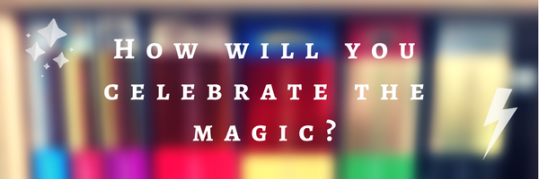 How will you celebrate the magic